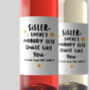 Personalised Wine Label 'Sister Nobody Like You', thumbnail 2 of 2