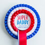 Super Dad Fathers Day Personalised Rosette, thumbnail 7 of 7