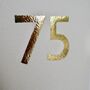 Handmade Gold Leaf 75th / Any Number Birthday Card, thumbnail 2 of 7