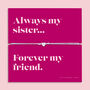 Always My Sister Forever My Friend Bracelet, thumbnail 1 of 6