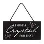 I Have A Crystal For That Witchy Hanging Sign, thumbnail 3 of 4