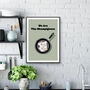 We Are The Champignons Kitchen Print, thumbnail 4 of 4
