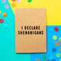'I Declare Shenanigans' Funny Birthday Card, thumbnail 1 of 2