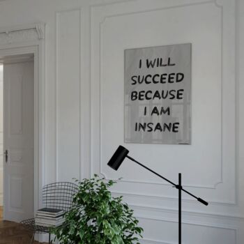 I Will Succeed Because I Am Insane Motivational Print, 3 of 6