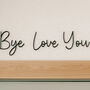 Customisable Wooden 'Love You, Bye' Door Sign Home Decor, thumbnail 2 of 6