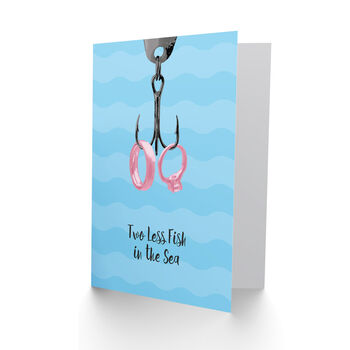Rings On Hook Two Less Fish In The Sea Wedding Card, 2 of 4
