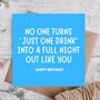 One Drink Turns Into Night Out Funny Birthday Card, thumbnail 1 of 3