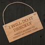 Rectangular Oak Hanging Sign 'I Will Do It Dreckly', thumbnail 1 of 2