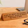 Wooden Desk Sign 'Kind Of Want To Change The World…' | Gift For Her | Gift For Him | Office Sign | Engraved Gift, thumbnail 1 of 2