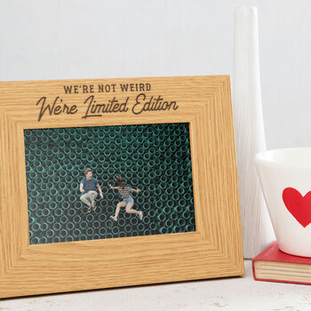 'We're Not Weird, We're Limited Edition' Photo Frame, 3 of 7