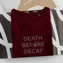 Organic Cotton 'Death Before Decaf' Coffee T Shirt, thumbnail 2 of 7