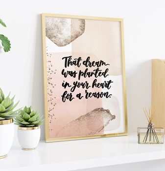 That Dream Was Planted In Your Heart For A Reason Print, 6 of 6