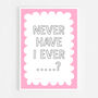 Never Have I Ever…? Print, thumbnail 5 of 8