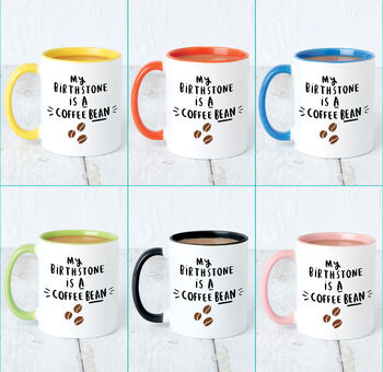 'My Birthstone Is A Coffee Bean' Mug, 4 of 8