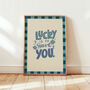 Lucky To Have You Print, Bedroom Art, Living Room Print, thumbnail 4 of 11