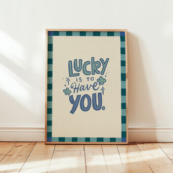 Lucky To Have You Print, Bedroom Art, Living Room Print, 4 of 11