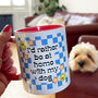 I Would Rather Be At Home With My Dog Ceramic Mug, thumbnail 1 of 4