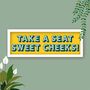 Take A Seat Sweet Cheeks Framed Typography Print, thumbnail 3 of 12