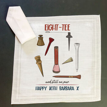 80th Birthday Golf Handkerchief Pair– Personalised “Eight Tee And Still On Par” Gift, 2 of 3