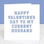 To My Current Husband Valentine's Day Card, thumbnail 1 of 2