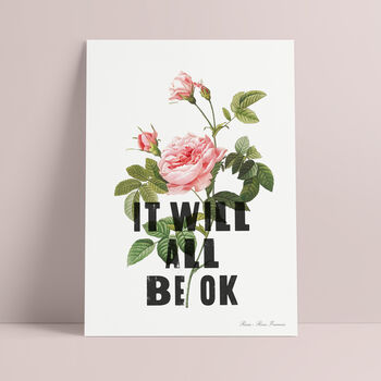 'It Will All Be Ok' Motivational Botanical Rose Print, 2 of 2