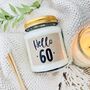 Hello Sixty 60th Birthday Scented Soy Candle, thumbnail 1 of 8