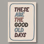 These Are The Good Old Days Print, Two Colour Options, thumbnail 4 of 12