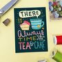 There Is Always Time For Tea And Cake Postcard, thumbnail 1 of 1