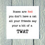 Roses Are Red You Don't Have A Cat, Greetings Card, thumbnail 1 of 2