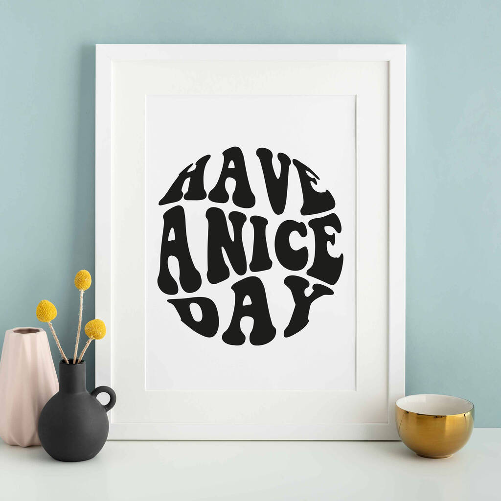 Have A Nice Day Gallery Wall Print Unframed, 1 of 3