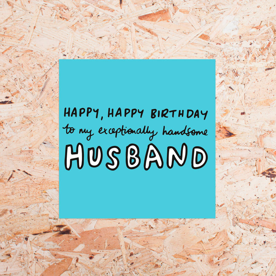 'Happy Birthday Exceptionally Handsome Husband' Card By Veronica Dearly ...