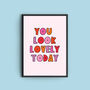 'You Look…' | Colourful Quote Print, thumbnail 2 of 2