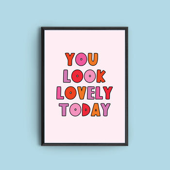 'You Look…' | Colourful Quote Print, 2 of 2