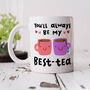 'You'll Always Be My Best Tea' Mug, thumbnail 1 of 3