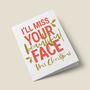 'I'll Miss Your Beautiful Face' Christmas Card, thumbnail 6 of 6
