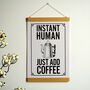 'Instant Human Just Add Coffee' Art Print, thumbnail 2 of 6