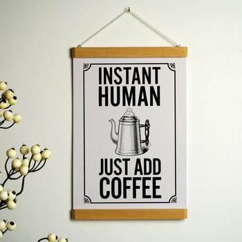 'Instant Human Just Add Coffee' Art Print, 2 of 6