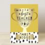 Personalised World's Best Teacher Trophy Greeting Card, thumbnail 4 of 4