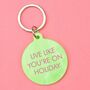 Live Like You're On Holiday Keytag, thumbnail 1 of 2