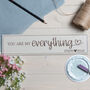Personalised You Are My Everything Wooden Sign, thumbnail 2 of 4