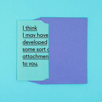 'Some Form Of Attachment To You' Funny Valentine's Card, 4 of 4