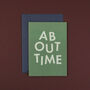'About Time' Funny Wedding And Engagement Card, thumbnail 2 of 5