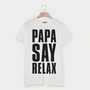 Mama/Papa Say Relax Parent Fashion Slogan T Shirt, thumbnail 2 of 4