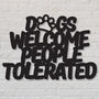'Dogs Welcome People Tolerated' Black Metal Wall Art, thumbnail 2 of 2