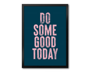 Do Some Good Today, Positive Inspiration, Poster, Print, 8 of 8