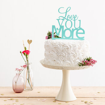 Love You More Romantic Quote Wedding Cake Topper, 2 of 4