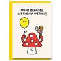 Belated Birthday Card Mushroom Sorry Late Birthday Card, thumbnail 1 of 2