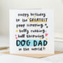 'Greatest Dog Dad In The World' Birthday Card, thumbnail 1 of 2