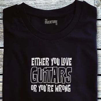 “Either You Love Guitars Or You’re Wrong” Statement Shirt For Guitarists Free Gift Inc, 4 of 5