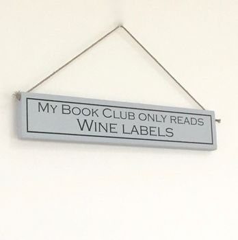 'My Book Club Only Reads Wine Labels' Wooden Sign, 2 of 3